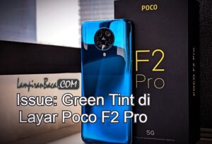 Issue: Green Tint di Layar Poco F2 Pro dan Cara Mengatasinya?