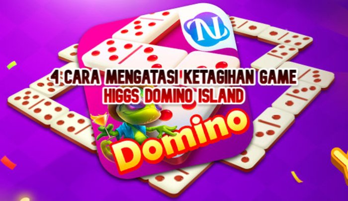 4 Cara Mengatasi ketagihan game Higgs Domino Island lb