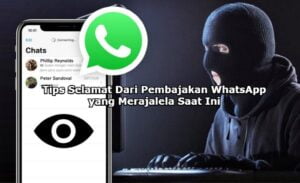 Tips Selamat Dari Pembajakan WhatsApp yang Merajalela Saat Ini