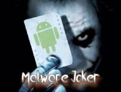 Cepat Hapus, Berikut Daftar 15 Aplikasi yang Terinfeksi Malware Joker