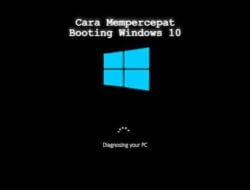 Cara Mempercepat Booting Windows 10 yang Lemot dengan Mudah