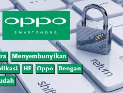 Cara Menyembunyikan Aplikasi HP Oppo Dengan Mudah