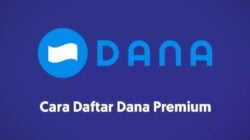 Cara Daftar Dana Premium dengan mudah tanpa ribet