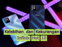 Kelebihan dan Kekurangan Infinix Hot 10, masih Handal di 2022