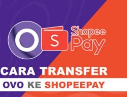 Cara Transfer dari OVO ke ShopeePay Lengkap Dengan Mudah