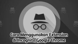 Cara Menggunakan Extension di Incognito