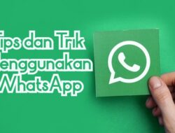 20+ Tips dan Trik Menggunakan WhatsApp, Ada Apa Saja ya?