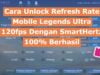 Cara Unlock Refresh Rate Mobile Legends Ultra 120fps Dengan SmartHertz – 100% Berhasil
