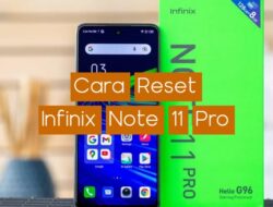 Cara Reset Infinix Note 11 Pro – Solusi Mudah Atasi Masalah Teknis