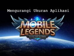 Cara Mengurangi Ukuran Aplikasi Mobile Legends dengan Mudah